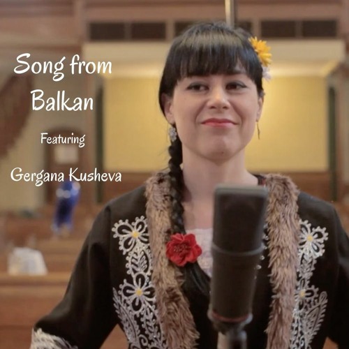 Song from Balkan - featuring Gergana Kusheva
