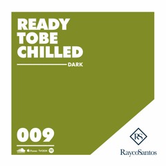 READY To Be CHILLED Podcast mixed by Rayco Santos - DARK009