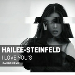 Hailee Steinfeld feat. Annie Lennox - I Love You's (Leanh Club Remix)