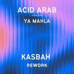 ACID ARAB - Ya Mahla ft Wael Alkak (KasbaH rework)
