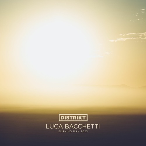 Luca Bacchetti - DISTRIKT - Burning Man 2023