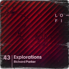 Rich Parker LO-Fi Presents EXPLORATIONS 43