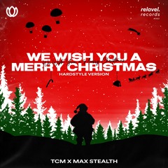 TCM x Max Stealth - We Wish You A Merry Christmas (Hardstyle Version)