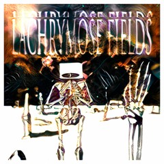 Lachrymose Fields