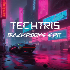 Backroom (Techtris Edit)