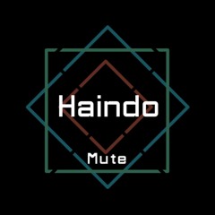 Haindo - Mute EP [PREMIERE - 2020.12.25]