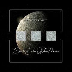 The Ambientalist - Dark Side Of The Moon