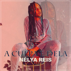 A Culpa É Dela (feat. Nélya Reis)