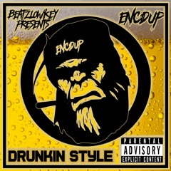 Drunkin Style - ENCDUP