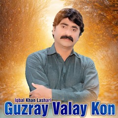 Guzray Valay Kon