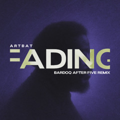 ARTBAT – Fading (Bardoq After Five Remix)