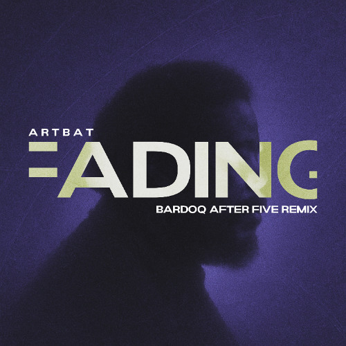 ARTBAT – Fading (Bardoq After Five Remix)