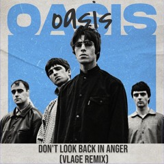 Oasis - Don't Look Back In Anger (Vlage Remix)
