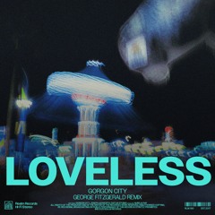 Gorgon City - Loveless (George FitzGerald Remix)