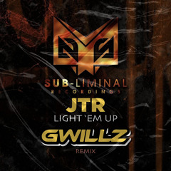 JTR - Light 'Em Up (Gwillz Remix) [FREE DOWNLOAD]