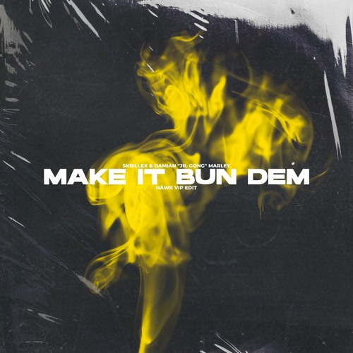 Stream Skrillex & Damian "Jr. Gong" Marley - Make It Bun Dem (HÄWK VIP  Edit) by HÄWK | Listen online for free on SoundCloud