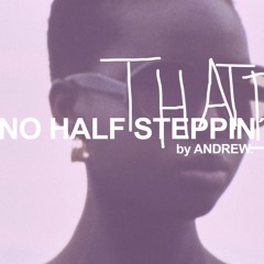 NO HALF STEPPIN' 14 by Andrew.