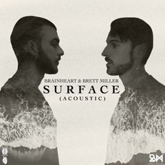 Brainheart, Brett Miller - Surface (Acoustic Version)