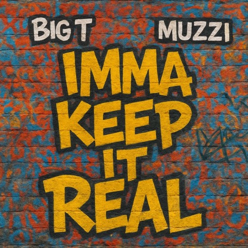 Imma Keep It Real - Big T (ft. Muzzi