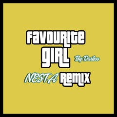 Darkoo-Favourite Girl (NESTA REMIX)