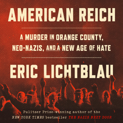 American Reich by Eric Lichtblau read by Gary Tiedemann