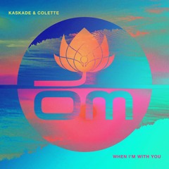 Kaskade & Colette - When I'm With You