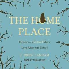 READ KINDLE PDF EBOOK EPUB The Home Place: Memoirs of a Colored Man's Love Affair wit