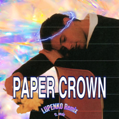 Paper Crown (LUPENKO Remix ft. anaïs)