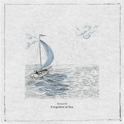 Michael FK - Forgotten At Sea