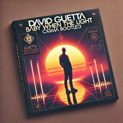 David Guetta - Baby When The Light (feat. COZI) (CIGMA BOOTLEG) [Filtered for Copyright]
