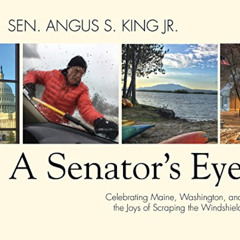 [Read] KINDLE 💙 A Senator's Eye: Celebrating Maine, Washington, and the Joys of Scra