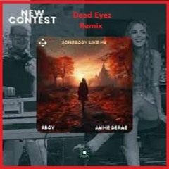 Abov & Jaime Deraz - Somebody Like Me (Dead Eyez Remix)