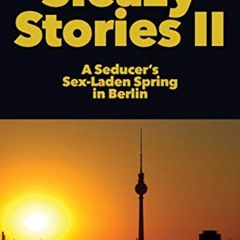 View EPUB 💑 Sleazy Stories II: A Seducer's Sex-Laden Spring in Berlin (2) by  Aaron