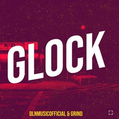 Dlnmusicofficial & Grind -Glock