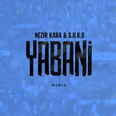 AŞKIN NUR YENGI - YABANI (NEZİR KARA & S.U.K.O REMİX)