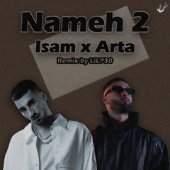 Nameh 2 - isam x Arta (Remix By LilP30)