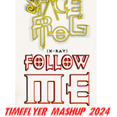 Space Frog - (XRay) Follow me (Timeflyer Mashup 2024)