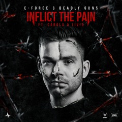 E-Force & Deadly Guns feat. Carola & Livid - Inflict The Pain