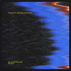 The Two. -  Thought Of A Night (Shutstart Remix)