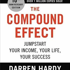[ACCESS] [EPUB KINDLE PDF EBOOK] The Compound Effect (10th Anniversary Edition): Jump
