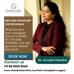 Get Natural Hairlines with Best Hair Transplant Doctor In Delhi