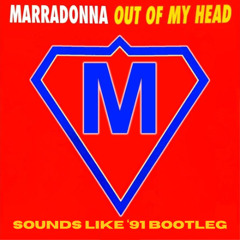 Marradonna - Out Of My Head (Nick H’s Sounds  Like '91 Bootleg)
