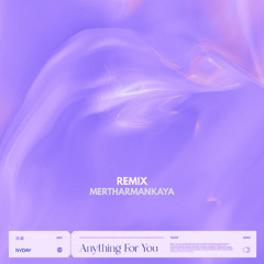 Nyday - Anything For You (Mert Harmankaya Remix)Extended