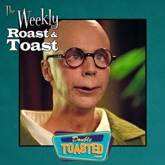 THE WEEKLY ROAST AND TOAST - 10 - 06 - 2020