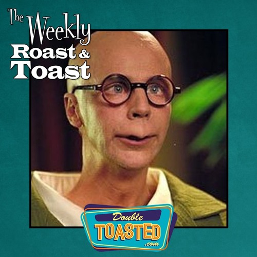 THE WEEKLY ROAST AND TOAST - 10 - 06 - 2020