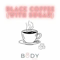 Black Coffee (With Sugar)