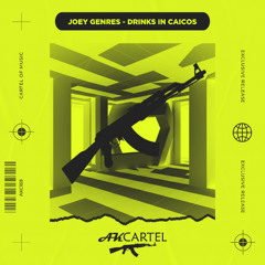 Joey Genres - Drinks In Caicos (Original Mix) [AK CARTEL]