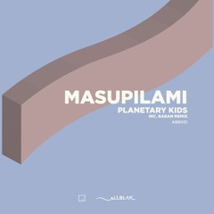 Masupilami - Planetary Kids inc. Baban Remix (ABR051)