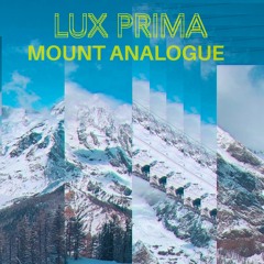 Lux Prima - Mount Analogue