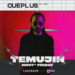 CUEPLUS: Supporting DJ Temujin [11.01.24]